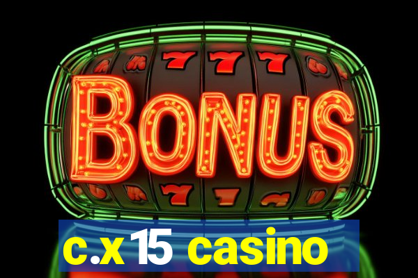 c.x15 casino